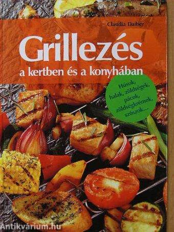 Grillezés a kertben és a konyhában