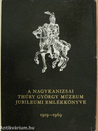 A nagykanizsai Thúry György Múzeum jubileumi emlékkönyve