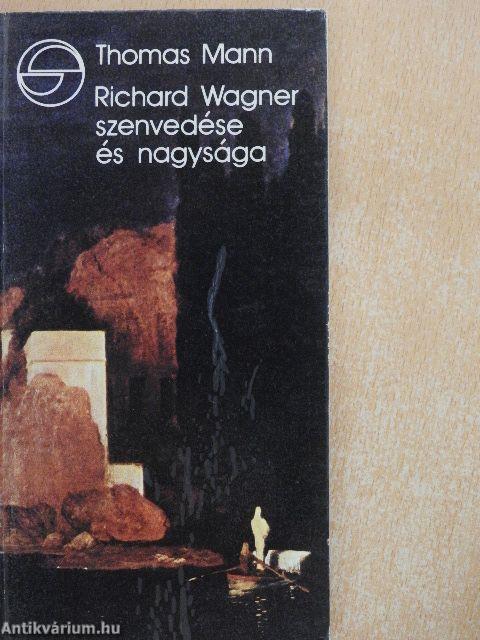 Richard Wagner szenvedése és nagysága