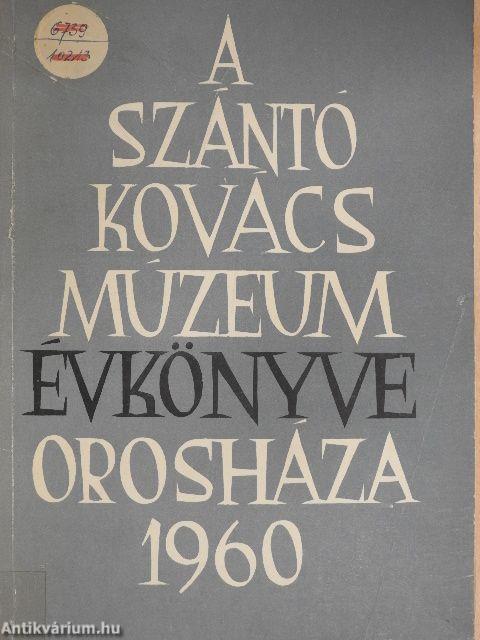 A Szántó Kovács Múzeum Évkönyve 1960