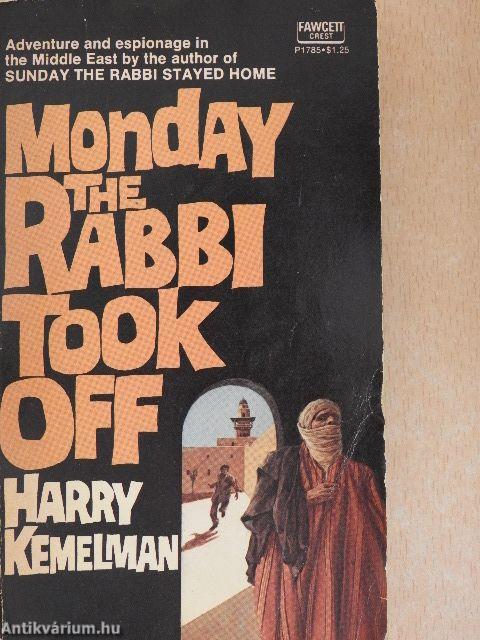 Monday the rabbi took off