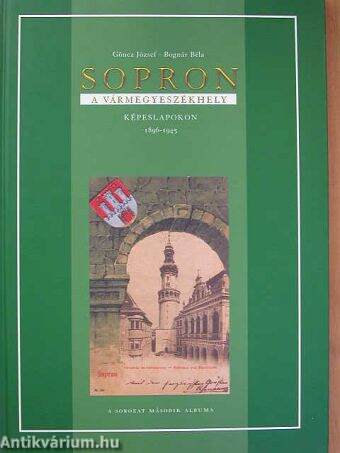 Sopron a vármegyeszékhely képeslapokon 1896-1945