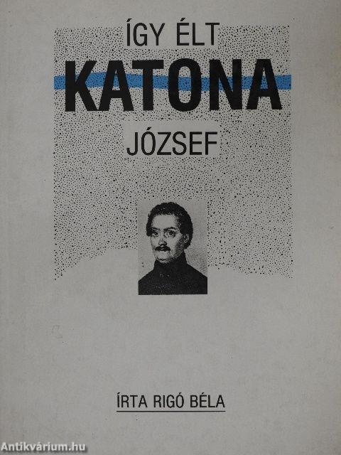 Így élt Katona József