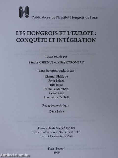 Les Hongrois et l'Europe: Conquete et Intégration