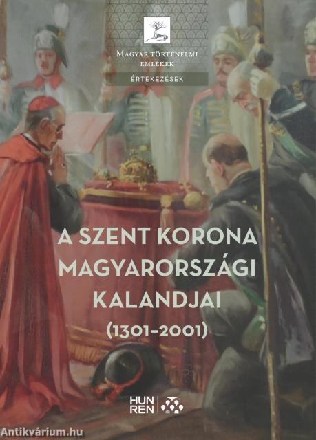 A Szent Korona magyarországi kalandjai (1301-2001)