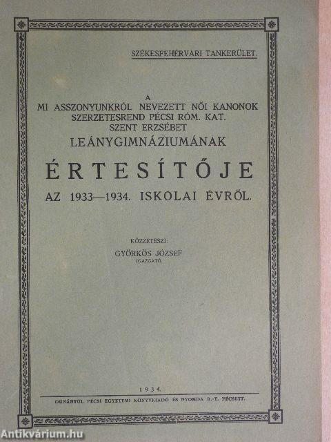 A mi asszonyunkról nevezett Női Kanonok szerzetesrend Pécsi Róm. Kat. Szent Erzsébet Leánygimnáziumának értesítője az 1933-34. iskolai évről