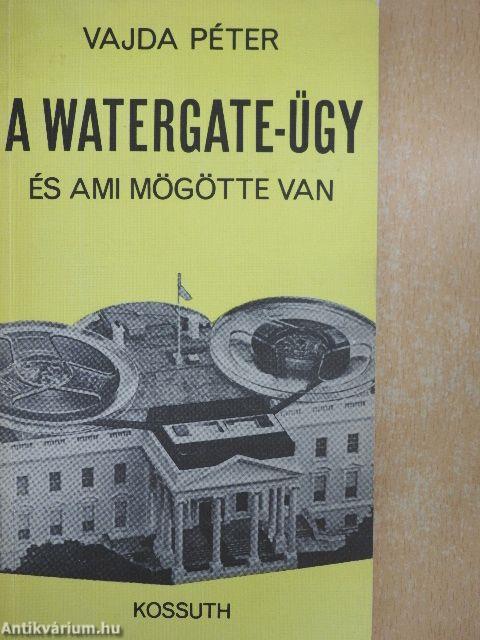 A Watergate-ügy és ami mögötte van