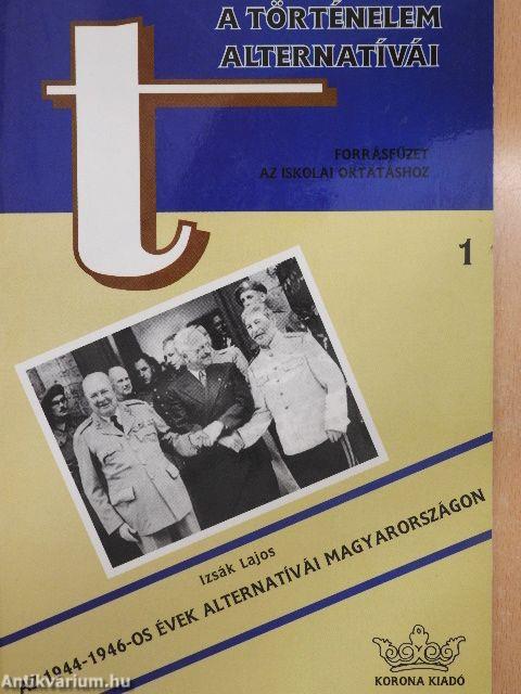 Az 1944-1946-os évek alternatívái Magyarországon