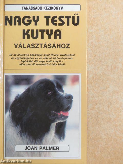 Tanácsadó kézikönyv nagy testű kutya választásához