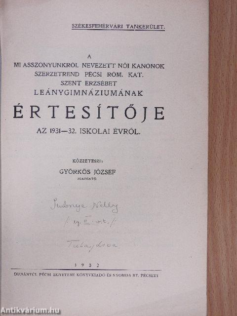 A mi asszonyunkról nevezett Női Kanonok szerzetrend Pécsi Róm. Kat. Szent Erzsébet Leánygimnáziumának értesítője 1931-32. iskolai évről