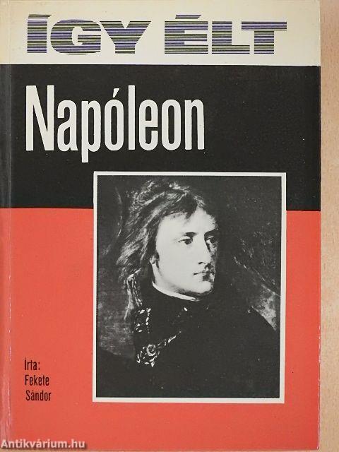 Így élt Napóleon