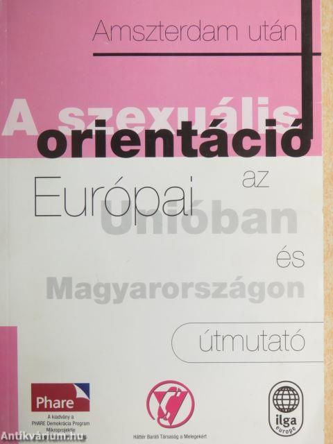 Amszterdam után: A szexuális orientáció az Európai Unióban és Magyarországon