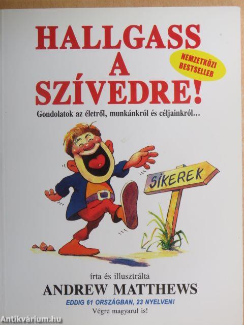 Hallgass a szívedre!