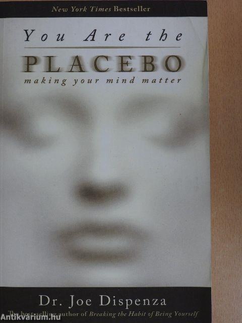 You Are the Placebo