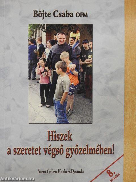 Hiszek a szeretet végső győzelmében!