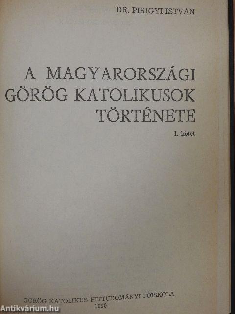 A magyarországi görögkatolikusok története I-II.