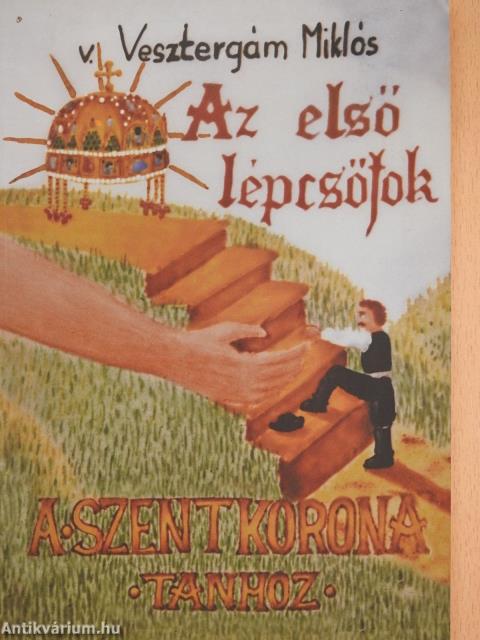 Az első lépcsőfok a Szent Korona-tanhoz (dedikált példány)