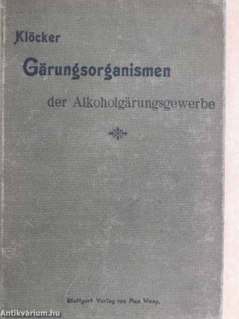 Die Gärungsorganismen in der Theorie und Praxis der Alkoholgärungsgewerbe