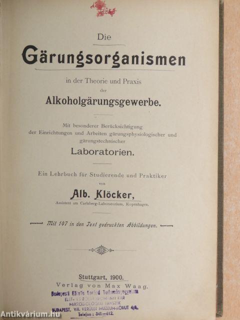 Die Gärungsorganismen in der Theorie und Praxis der Alkoholgärungsgewerbe