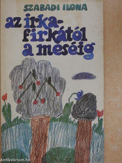 Az irkafirkától a meséig