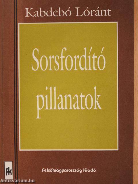 Sorsfordító pillanatok (dedikált példány)