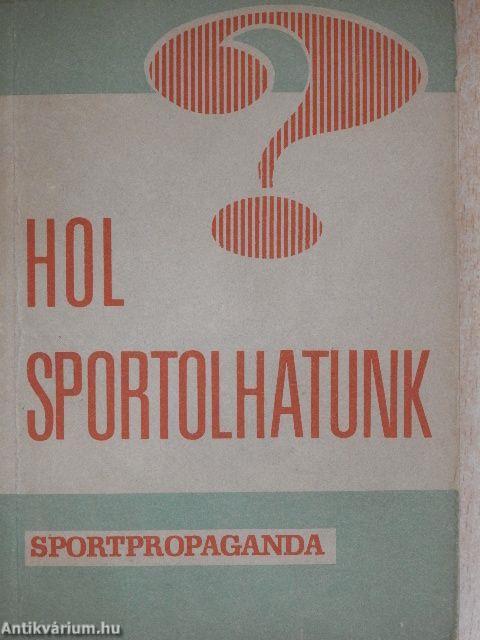 Hol sportolhatunk?