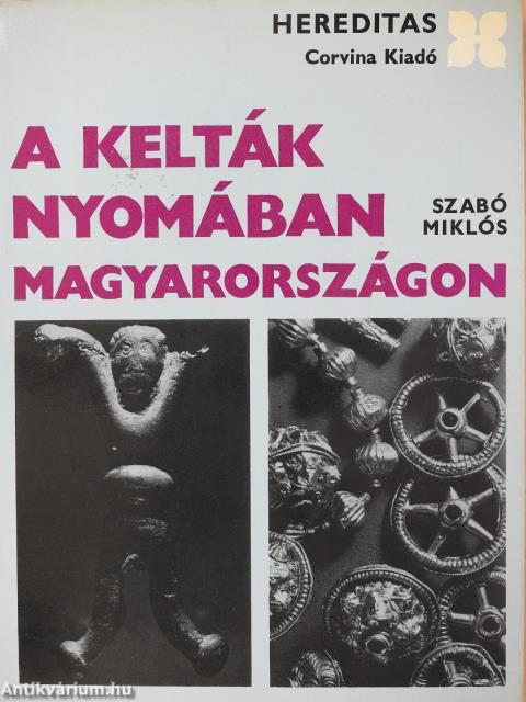 A kelták nyomában Magyarországon (dedikált példány)