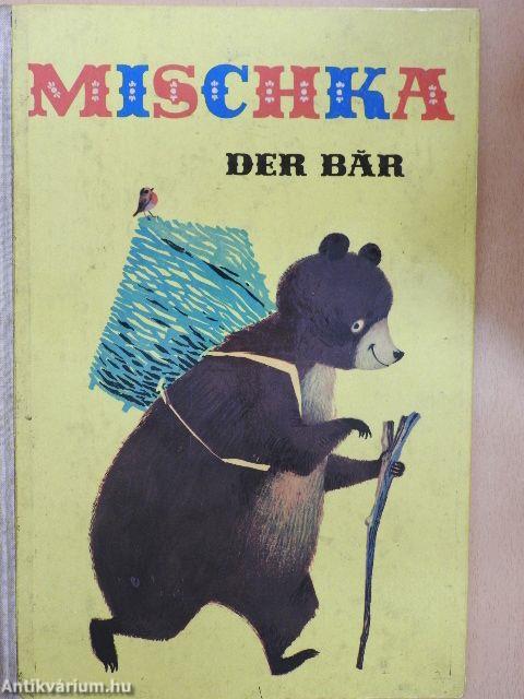 Mischka, der Bär