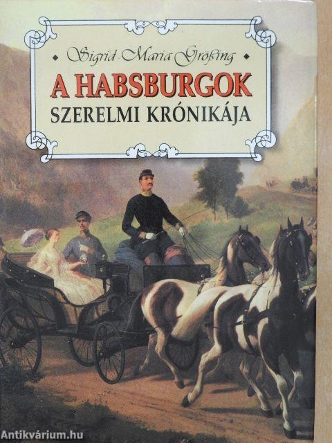 A Habsburgok szerelmi krónikája