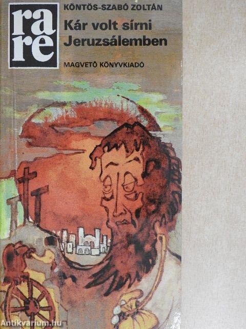 Kár volt sírni Jeruzsálemben