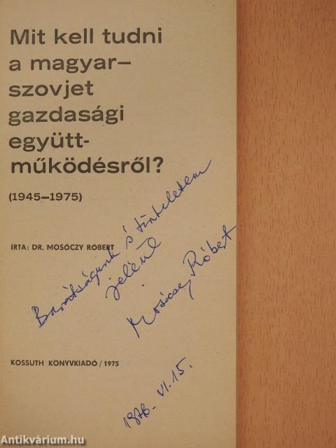 Mit kell tudni a magyar-szovjet gazdasági együttműködésről? (dedikált példány)