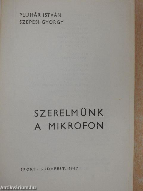 Szerelmünk a mikrofon