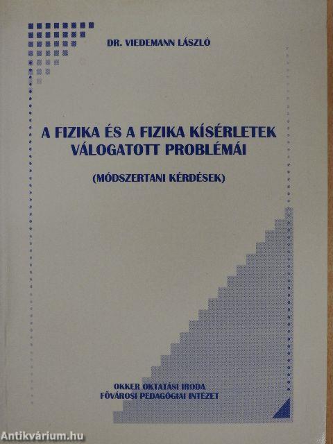 A fizika és a fizikai kísérletek válogatott problémái