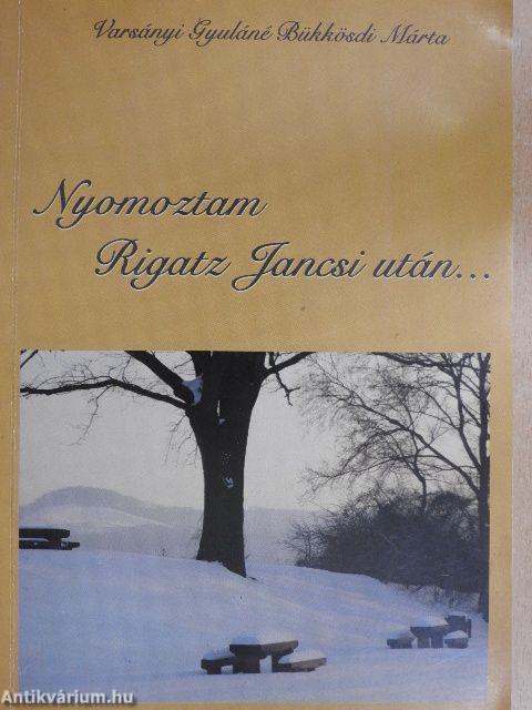 Nyomoztam Rigatz Jancsi után...