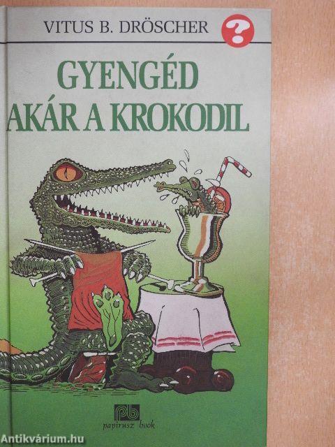 Gyengéd akár a krokodil