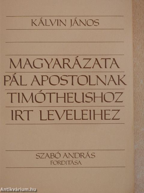 Kálvin János magyarázata Pál Apostolnak Timótheushoz írt leveleihez