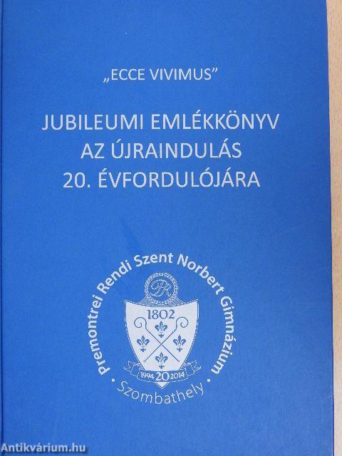 "Ecce Vivimus" - Jubileumi emlékkönyv az újraindulás 20. évfordulójára