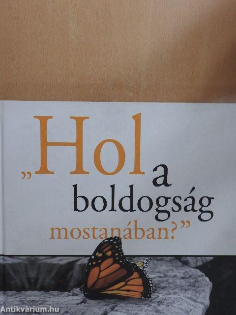 "Hol a boldogság mostanában?"