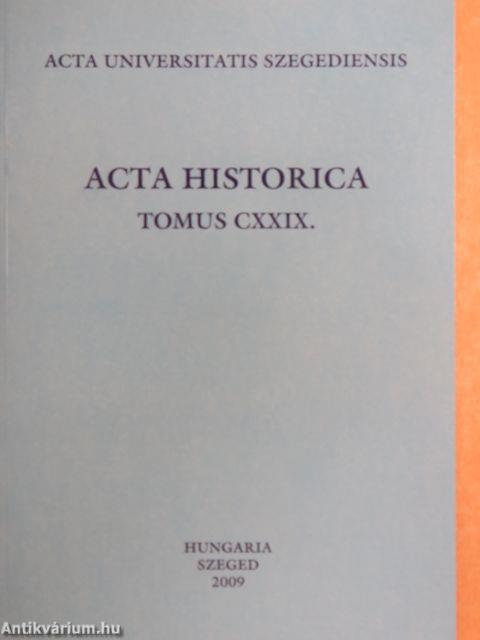 Acta Historica Tomus CXXIX.