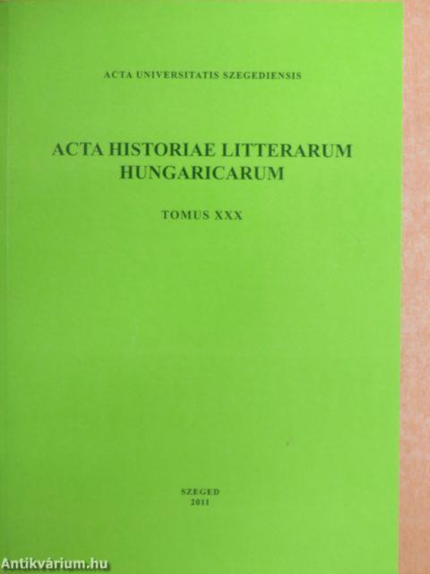 Acta Historiae Litterarum Hungaricarum Tomus XXX.
