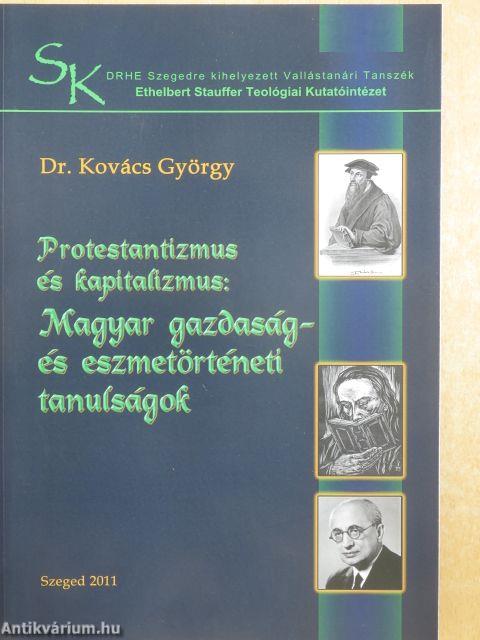 Protestantizmus és kapitalizmus: Magyar gazdaság- és eszmetörténeti tanulságok