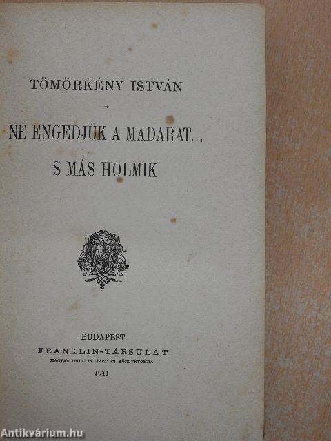 Ne engedjük a madarat...