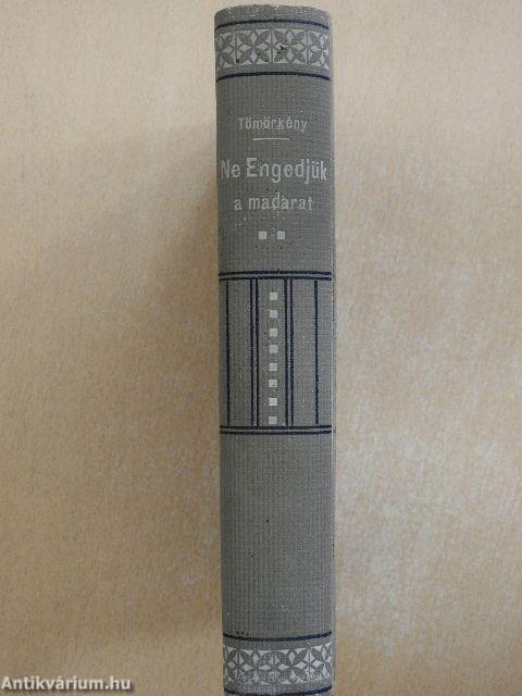 Ne engedjük a madarat...