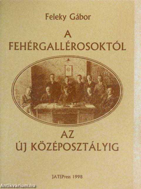 A fehérgallérosoktól az új középosztályig