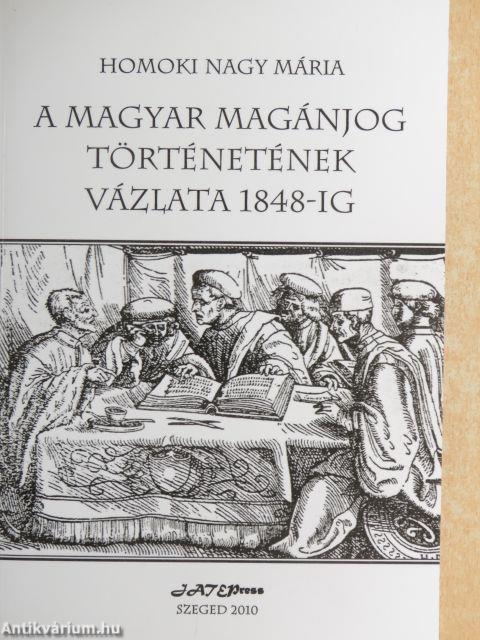 A magyar magánjog történetének vázlata 1848-ig