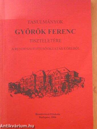 Tanulmányok Györök Ferenc tiszteletére a rendészeti felsőoktatás köréből