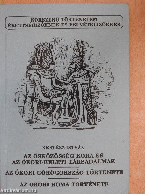 Az ősközösség kora és az ókori-keleti társadalmak/Az ókori Görögország története/Az ókori Róma története