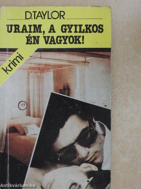 Uraim, a gyilkos én vagyok!