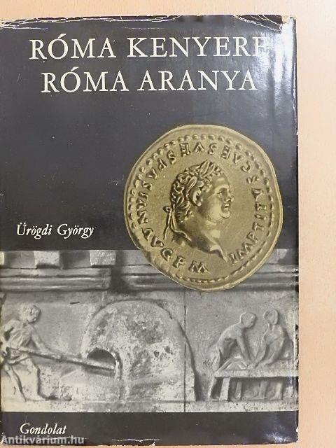 Róma kenyere, Róma aranya