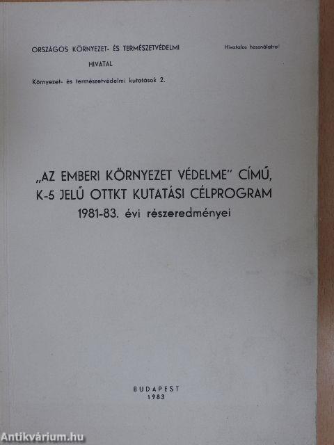 "Az emberi környezet védelme" című, K-5 jelű OTTKT kutatási célprogram 1981-83. évi eredményei